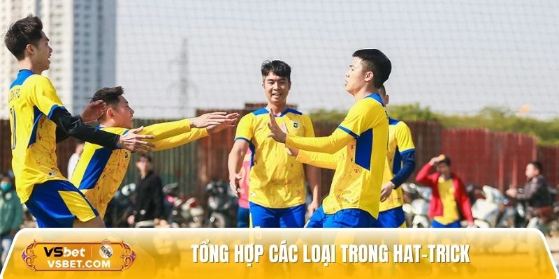 Tổng hợp các loại trong hat-trick 