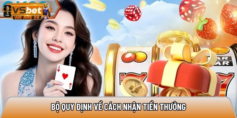  Bộ quy định về cách nhận tiền thưởng